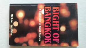 Bight of Bangkok: A collection of short stories by SMITHIES (Michael)