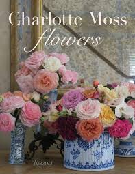 Flowers are the best to show. Charlotte Moss S Latest Book Captures The Beauty Of Spring Flowers Galerie