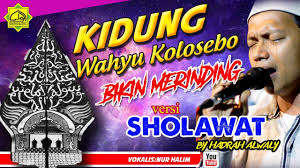 Rumekso ingsun laku nisto ngoyo woro. Kidung Wahyu Kolosebo Versi Sholawat Majelis Alwaly Youtube