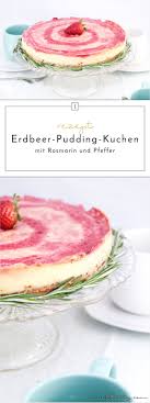 Erdbeer Pudding Kuchen Mit Pfeffer Und Frischem Rosmarin Filizity Com Pudding Kuchen Kuchen Rezepte Kuchen Und Torten Rezepte
