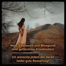 Neid Eifersucht Und Missgunst Sind Gefahrliche Krankheiten Ich Wunsche Jedem Der Daran Leidet Gute Besse Missgunst Indianische Weisheiten Gedichte Und Spruche
