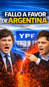 ⚖️🇦🇷 FALLO POR YPF: TRIUNFO PARA ARGENTINA , Milei festeja y, ¿Kicillof y Cristina tenían razón?, La Justicia de Estados Unidos falló a favor de Argentina en la causa por YPF, en un caso clave que ...