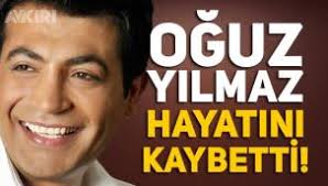 Oğuz yılmaz'ın öldüğü haberinin yayılmasıyla birlikte oğuz yılmaz kimdir? Kwxi3 Elhpmvdm