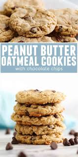 Peanut Butter Oatmeal Cookies With Chocolate Chips Taste And Tell Recipe Peanut Butter Oatmeal Cookies Dessert Recipes Sweet Recipes Desserts