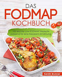 Fodmap Kochbuch 100 Leichte Low Fodmap Rezepte Passend Fur Eine Reizdarm Ernahrung Von Brunner Kerstin Fodmap Rezepte Rezepte Kochbuch
