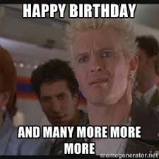 Happy Birthday And Many More More More Billy Idol Funny Happy Birthday Images Funny Happy Birthday Pictures Happy Birthday Funny Ecards