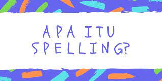 Yang berikutnya better /bet ə r / : Apa Itu Spelling Halaman All Kompas Com