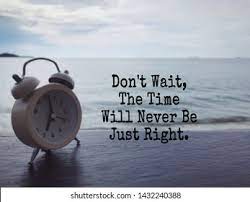 Don T Wait Quotes Images Stock Photos Vectors Shutterstock