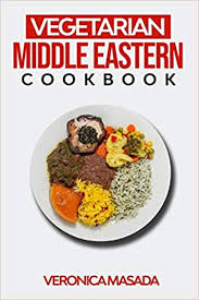 Looking for the best middle eastern side dish recipes? Vegetarian Middle Eastern Cookbook 98 Illustrated Vegetarian Recipes From Middle East And Other Step By Step Instructions To Cook Mouth Watering Middle Eastern Dishes And Food Masada Veronica 9798669923907 Amazon Com Books