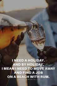 I Need A Holiday And By Holiday Quotes About Moving On New Quotes Trendy Quotes