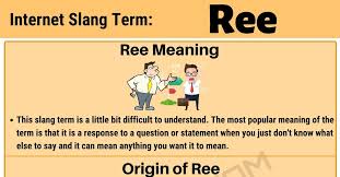 Ree Definition What Is The Meaning Of The Cool Slang Term Ree 7 E S L