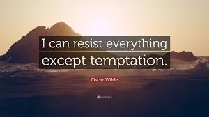 Famous and familiar quotations from oscar wilde paragon of witty wisdom. Oscar Wilde Quote I Can Resist Everything Except Temptation