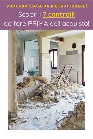 Comprare Casa Da Ristrutturare 7 Controlli Prima Dell Acquisto Nel 2020 Ristrutturare Case Ristrutturazione Appartamento