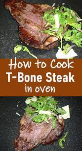 How To Cook T Bone Steak In Oven Recipe In 2021 Cooking T Bone Steak T Bone Steak Tbone Steak Recipe