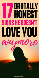 I don't care what people think about me; 17 Brutally Honest Signs He Doesn T Love You Anymore Doctor For Love