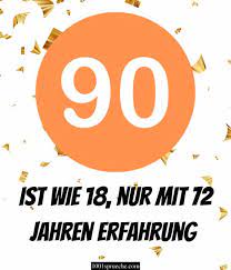 Die 90 jahre sieht man dir an, doch dies ist etwas, worauf man stolz sein kann. 41 Spruche Zum 90 Geburtstag Nett Lustig Herzlich 2021