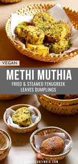 Methi Muthia In 2020 Vegetarian Recipes Easy Indian Cuisine Recipes Muthia Recipe