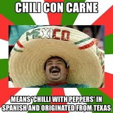 Find and save texas chili bowl memes | it involves tobasco sauce, a telephone, and the anus. Chili Con Carne Means Chilli With Peppers In Spanish And Originated From Texas Sombrero Mexican Meme Generator