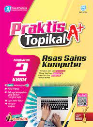 Tingkatan 2 asas sains komputer (buku teks).pdf. Praktis Topikal A Asas Sains Komputer Tingkatan 1 Kssm