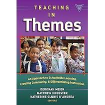 Teaching in Themes: An Approach to Schoolwide Learning, Creating Community,  and Differentiating Instruction (Practitioner Inquiry Series): Meier, ...