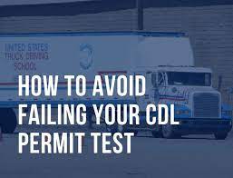 Class a or b vehicle: Avoid Failing The Cdl Permit Test With These Tips