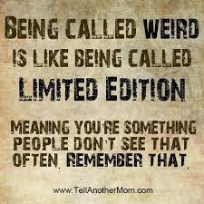 Quotes About Be Weird 529 Quotes