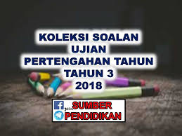 Soalan Ujian Pertengahan Tahun Kssr Di Sumberpendidikan Koleksi Ujian Pertengahan Tahun 2018 Tahun 3 Untuk Pelbagai Mata Pelajaran Lynn Alya