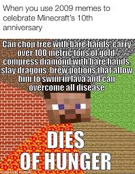 To celebrate minecraft and it's amazing 10 year anniversary, here is a compilation of some of the if you love video games (and memes!) then you probably already know about a little game called. 23 Funny Memes Of Minecraft Factory Memes