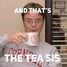 Dwight Schrute And That S The Tea Sis Office Jokes Office Humor Office Memes