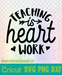 Download Teaching Is Heart Work School Quotes Logo Svg Png Dxf Movie Design Bundles
