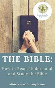 Take fifteen to thirty minutes to read over a paragraph or a chapter. The Bible How To Read Understand And Study The Bible Kindle Edition By For Beginners Bible Notes Religion Spirituality Kindle Ebooks Amazon Com