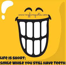 Smile While You Still Have Teeth Quote Via Www Ruthie33 Blogspot Com Funny Family Jokes Family Jokes Smile Quotes