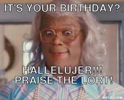 Love Quotes Birthday Quotes Madea Its Friday Quotes Quotesgram