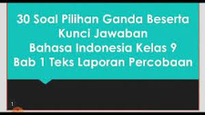 Maybe you would like to learn more about one of these? Latihan Soal Bahasa Indonesia Kelas 9 Bab 1 Teks Laporan Percobaan Youtube