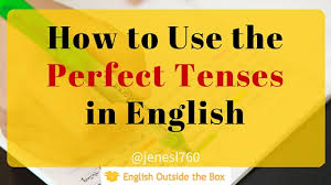 The conference has people who have come from moscow, idaho, springfield, california, alamo, tennessee, and other places as well. How To Use The Perfect Tense S In English English Outside The Box
