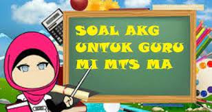 Download Soal Akg Untuk Guru Mi Mts Ma Tahun 2020 2021 Kurikulum Literasi Teknologi Informasi