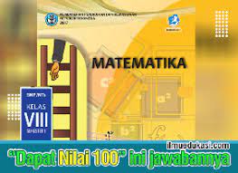 Jawaban matematika kelas 7 semester 2 uji kompetensi 5 halaman 53. Kunci Jawaban Matematika Kelas 8 Semester 1 Buku Siswa Kurikulum 2013 Edisi Revisi 2017 Ilmu Edukasi