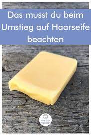 das musst du beim umstieg auf haarseife beachten haarseife seife haare waschen