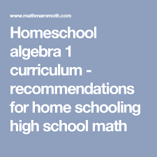 Homeschool Algebra 1 Curriculum Recommendations For Home Schooling High School Math High School Math Algebra Math