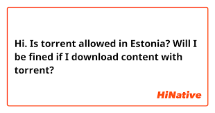 · touch and hold what you . Hi Is Torrent Allowed In Estonia Will I Be Fined If I Download Content With Torrent Hinative