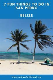 7 Fun Things To Do In San Pedro Belize Can Travel Will Travel San Pedro Belize Belize Travel Caribbean Travel