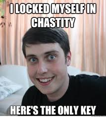 I locked myself in chastity here's the only key - Overly Attached Boyfriend  - quickmeme