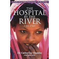 The Hospital by the River: A Story of Hope: Hamlin, Catherine, Little,  John: 9780825460715: Amazon.com: Books