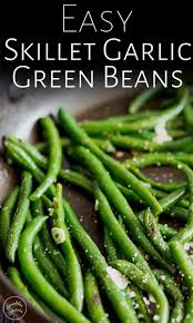 These Easy Skillet Garlic Green Beans Are A Fresh Healthy Side Dish For So Many Family Meals Garlic Green Beans Green Bean Recipes Cooking Frozen Green Beans