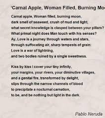 Carnal Apple Woman Filled Burning Moon Poem By Pablo Neruda Poem Hunter Moon Poems Poems Apple