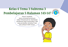 Kunci Jawaban Kelas 6 Tema 3 Halaman 143 144 145 146 147 Buku Tematik Subtema 3 Ayo Jadi Penemu Topiktrend