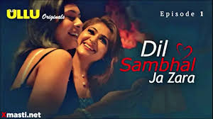 Dil Sambhal Ja Zara Episode 1 Web Series 18+