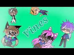 Vines Video Gacha Life Youtube Vine Videos Vines Anime
