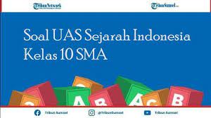 Check spelling or type a new query. Latihan Soal Uas Pas Sejarah Indonesia Kelas 10 Sma Semester 2 Dan Jawaban Tribun Sumsel