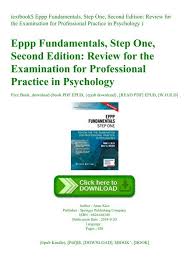 These pages offer questions and answers on separate page so you can check your work. Textbook Eppp Fundamentals Step One Second Edition Review For The Examination For Professional Practice In Psychology